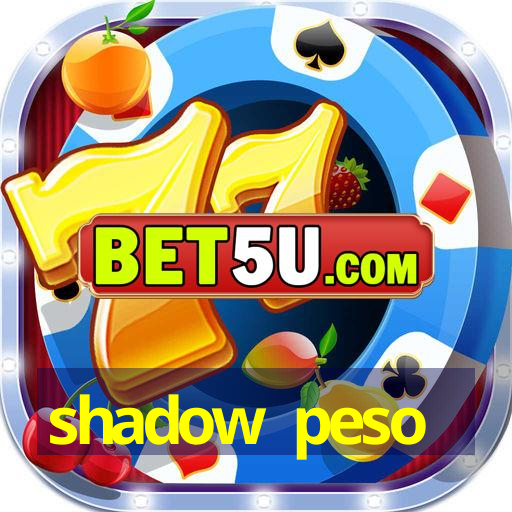 shadow peso